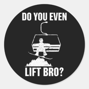 Sticker Rond Est-Ce Que Vous Soulevez Même Bro Funny Snowboard