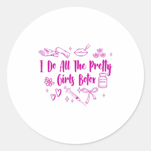 Sticker Rond Esthetician Botox Er I Do All The Pretty Girls Bot (Devant)