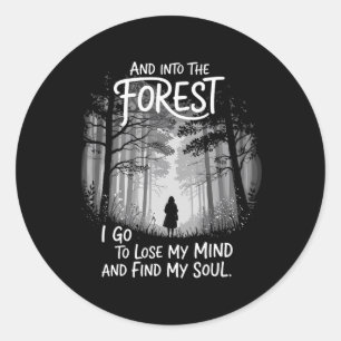 Sticker Rond Et dans la forêt, je vais perdre mon esprit et tro