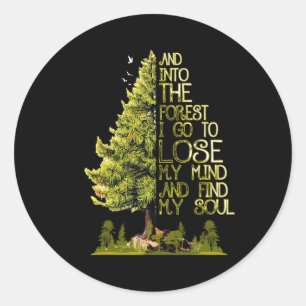 Sticker Rond Et dans la forêt, je vais perdre mon esprit et tro