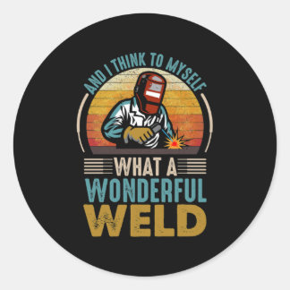 Sticker Rond Et je me dis ce qu'est une merveilleuse soudure
