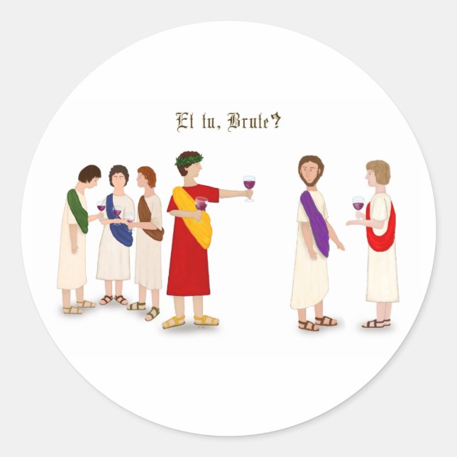Sticker Rond Et Tu Brute ? Julius César à une fête (Devant)