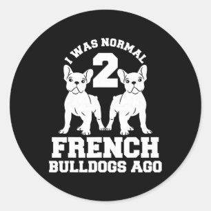 Sticker Rond Était Normal 2 Bulldogs Français Il Y A Animal Amo