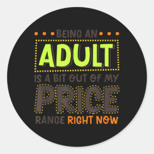 Sticker Rond Être Adulte Est Un Peu Hors De Prix Humour Drôle