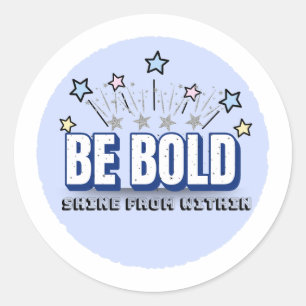 Sticker Rond ÊTRE BOLD en couleur - Briller de l'intérieur   Bl