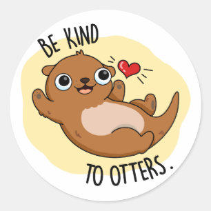 Sticker Rond Être Gentil Otters Funny Otter Pun