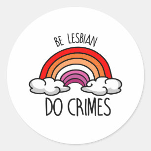 Sticker Rond Être lesbienne faire des crimes