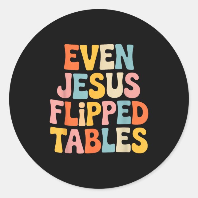Sticker Rond Even Jesus Flipped Tables Funny Jesus Lovers Chris (Devant)