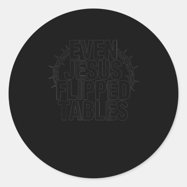 Sticker Rond Even Jesus Flipped Tables Funny Jesus Lovers Chris (Devant)