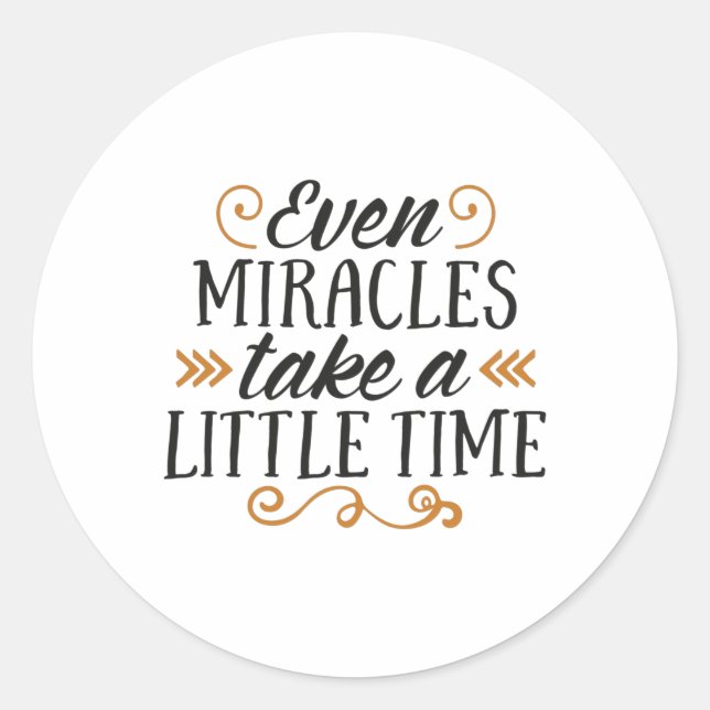 Sticker Rond Even miracles take a little time (Devant)