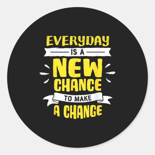 Sticker Rond Everyday Is A New Chance To Make A Change Insring  (Devant)