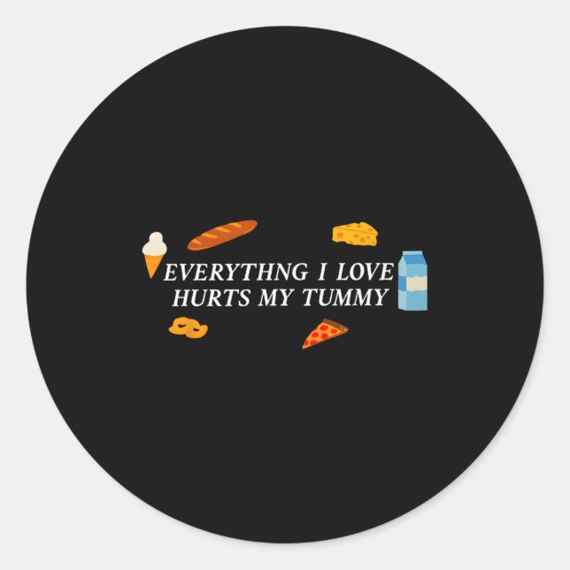 Sticker Rond Everything I Love Hurts My Tummy Funny Food Lover  (Devant)