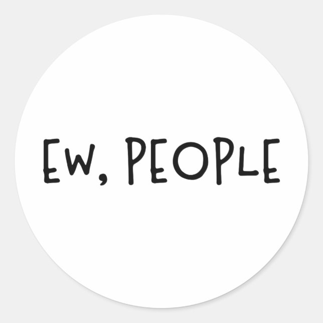 Sticker Rond Ew, Les Gens Drôle Humour Introvert (Devant)