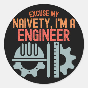 Sticker Rond Excusez Ma Naïveté, Je Suis Ingénieur