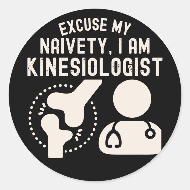 Sticker Rond Excusez Ma Naïveté… Je Suis Kinésiologue (Devant)
