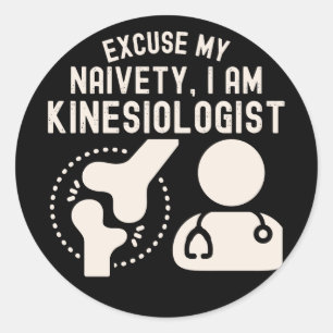 Sticker Rond Excusez Ma Naïveté… Je Suis Kinésiologue