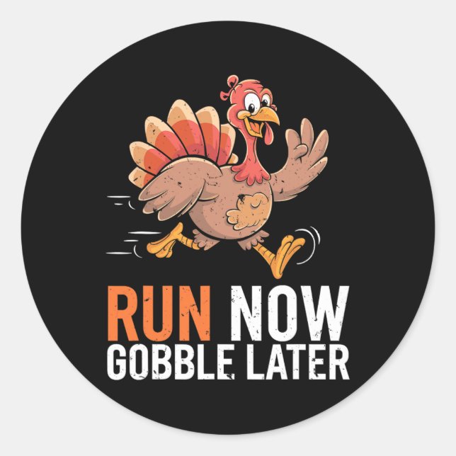 Sticker Rond Exécutez maintenant Gobble plus tard exécution drô (Devant)