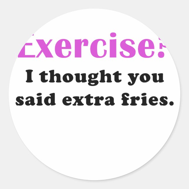 Sticker Rond Exercice Je pensais que vous avez dit Extra Fries (Devant)