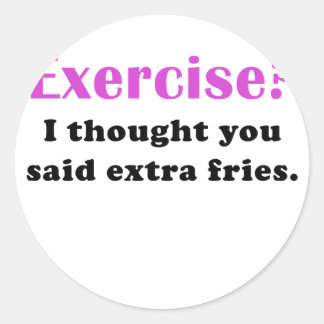 Sticker Rond Exercice Je pensais que vous avez dit Extra Fries