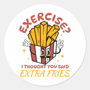 Sticker Rond Exercice Je pensais que vous aviez dit des frites