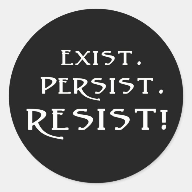 Sticker Rond Existe. Persiste. Résistez ! (Devant)
