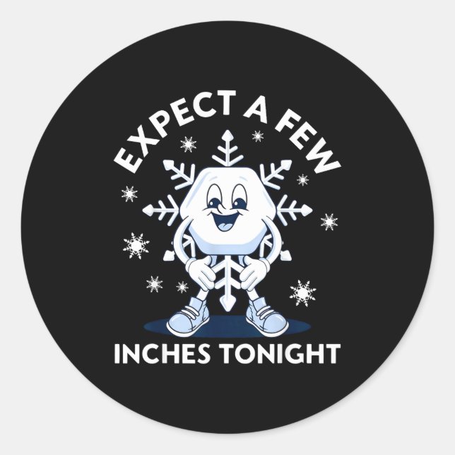 Sticker Rond Expect A Few Inches Tonight Funny Snow  (Devant)
