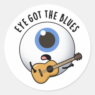 Sticker Rond Eye Got The Blues Funny Eyeball Music Pun