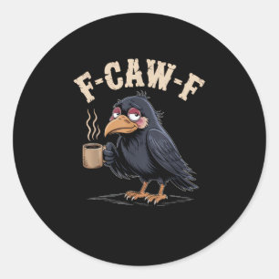 Sticker Rond F Caw F Café Corbeau Gothique Corbeau Drôle Hallow