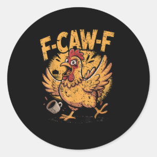 Sticker Rond F-Caw-F Café Poule Coq Drôle Oiseau F-Caw-F