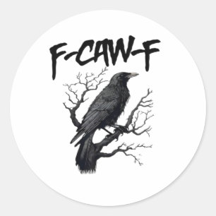 Sticker Rond F Caw F Corbeau, F-Caw-F Meme de Corbeau Drôle qui