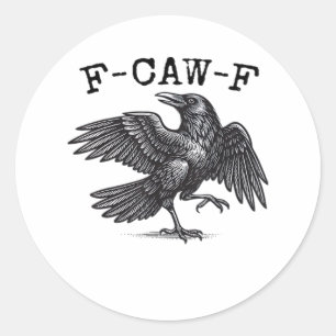 Sticker Rond F-Caw-F Corbeau, Oiseau Croassant Grunge Cool Uniq