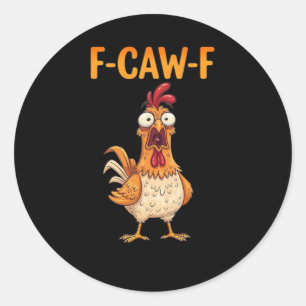 Sticker Rond F-Caw-F drôle de poulet disant le coq mème sarcast
