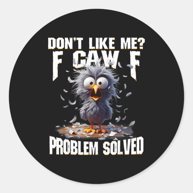 Sticker Rond F Caw F Funny Angry Chicken Don't Like Me Problem  (Devant)