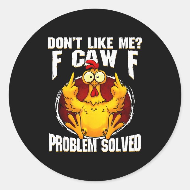 Sticker Rond F-caw-f Funny Angry Chicken Dont Like Me Problem S (Devant)