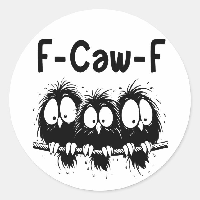 Sticker Rond F-Caw-F Funny Bird Quote Gifts  (Devant)