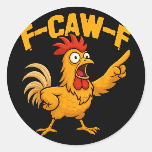 Sticker Rond F-caw-f Humour de poulet drôle Citation Fcawf Coq
