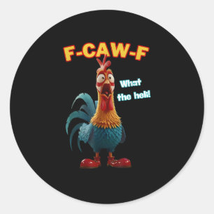 Sticker Rond F-Caw-F Le Poulet Drôle Humour F-Caw-F Coq