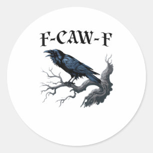 Sticker Rond F-Caw-F Oiseau Drôle Corbeau