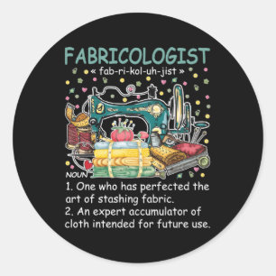 Sticker Rond Fabricologiste Définition Fabricaholic Quilting Se
