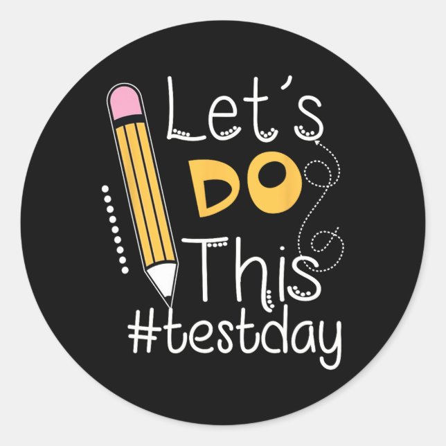 Sticker Rond Faire Ce Jour-Test Encouragement Enseignant Vêteme (Devant)