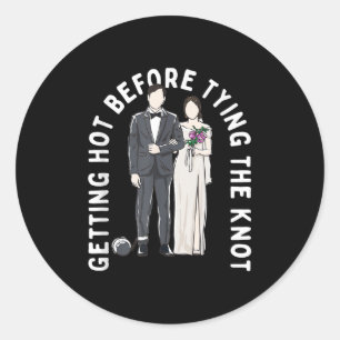 Sticker Rond Faire Chaud Avant De Tire Le Knot Drôle Mariage Hu