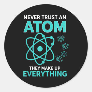 Sticker Rond Faire confiance à un atome, ils composent tout drô
