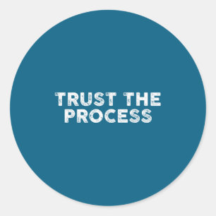 Sticker Rond Faire Confiance Au Processus Srts Slogan Motivatio