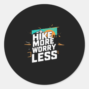 Sticker Rond Faire de la randonnée plus s'inquiéter moins drôle