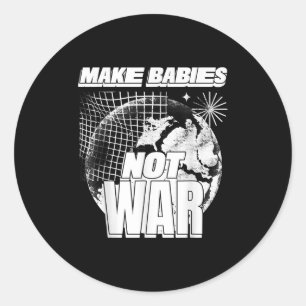 Sticker Rond Faire des bébés pas guerre (amour Humanité déclara