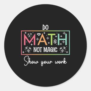 Sticker Rond Faire des maths pas de la magie Prof de maths drôl