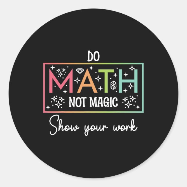 Sticker Rond Faire des maths pas de la magie Prof de maths drôl (Devant)