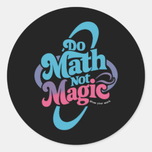 Sticker Rond Faire des maths pas des maths magiques amateurs