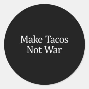 Sticker Rond Faire des Tacos - pas de la guerre -