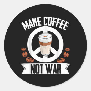 Sticker Rond Faire du café pas du café de guerre Bean Barista C